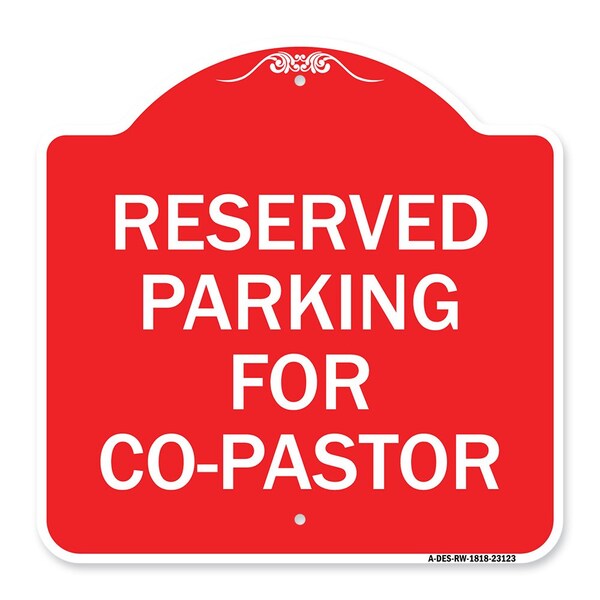 Designer Series Reserved Parking for Co-Pastor, Red & White Aluminum Sign, 18" x 18", RW-1818-23123